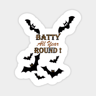 Bat Funny, Halloween BATTY ALL YEAR ROUND! Cute Bats Design, Available on many products, mugs, stickers, shirts... Magnet