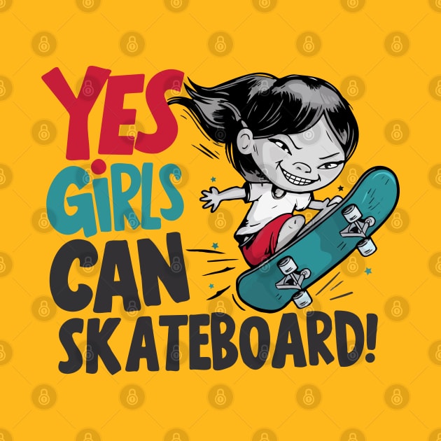 Yes Girls Can Skateboard by BobaTeeStore