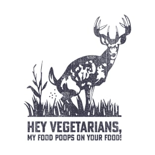 Hey Vegetarians My Food Poops On Your Food In Back T-Shirt