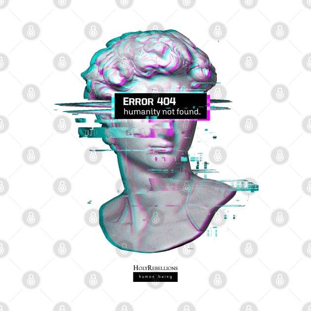 ERROR 404 Humanity Not Found - David Statue Aesthetic Vaporwave Renaissance by Holy Rebellions