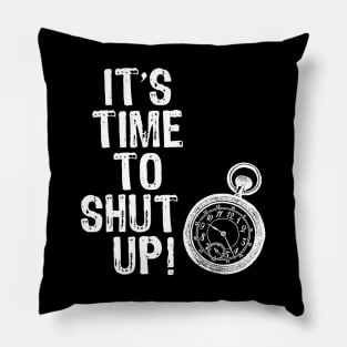 Time to Shut Up Pillow