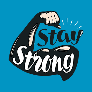 STAY STRONG T-Shirt