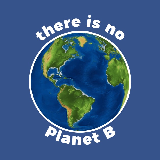 Climate Change There Is No Planet B by RedYolk