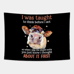 I Was Taught To Think Before I Act Funny Cow Tapestry