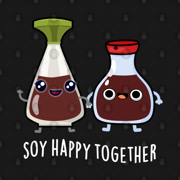 Soy Happy Together Soy Sauce Pun by punnybone