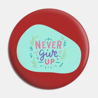 Never Ever Give Up Pin