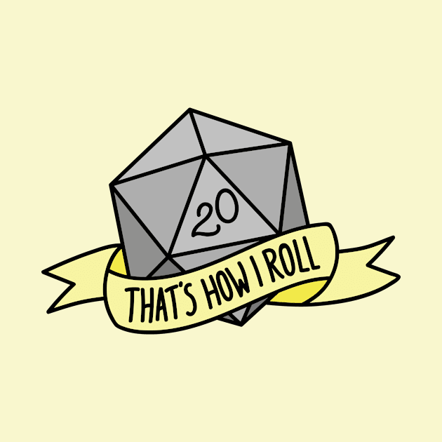 That's How I Roll D20 by Kimberly Sterling