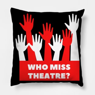 Who Miss Theatre Design Pillow