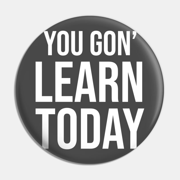 You Gon' Learn Today ! Pin by BrechtVdS