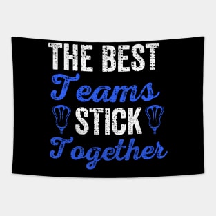 The Best Teams Stick Together Lacrosse Teammates Tapestry