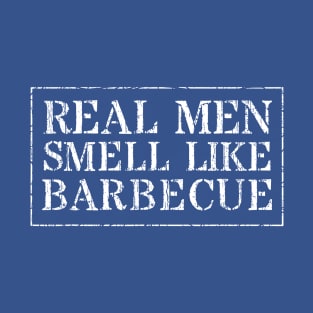 Real Men Smell Like Barbecue T-Shirt