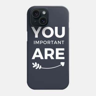 You are Important White Arrow Typography Phone Case