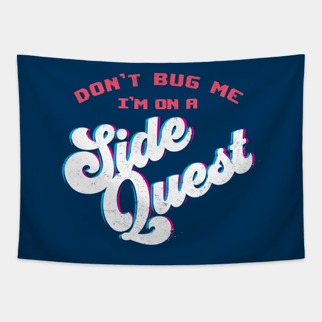 Don't Bug Me, I'm on a Side Quest Tapestry by mannypdesign