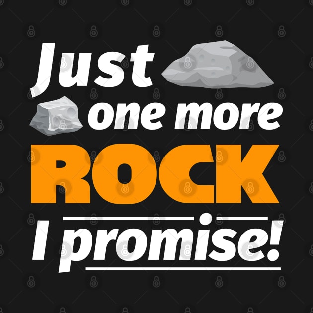 Just One More Rock Funny Geologist Rock Collector by zap