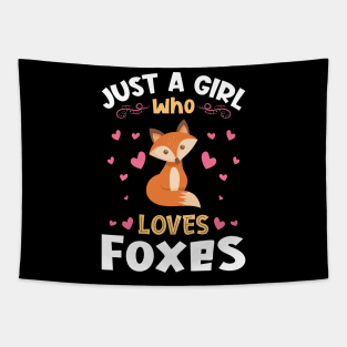 Just a Girl who Loves Foxes Gift Tapestry