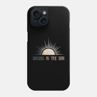 Singing In The Sun - Sunset Phone Case