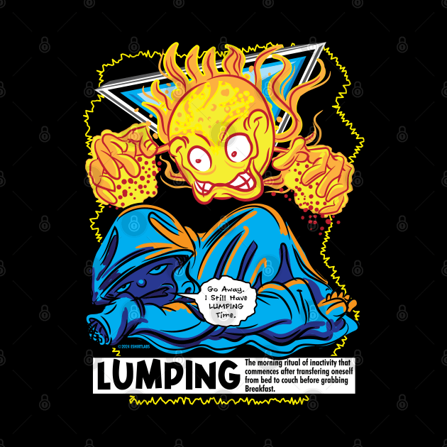 Mornings include Lumping Time by eShirtLabs