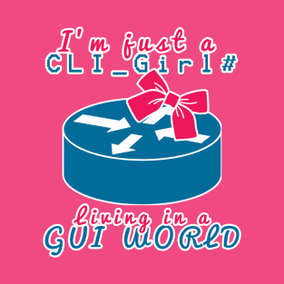 CLI Girl in a GUI world T-Shirt