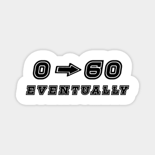 0-60 Eventually Sticker Funny Car Bumper Stickers Magnet