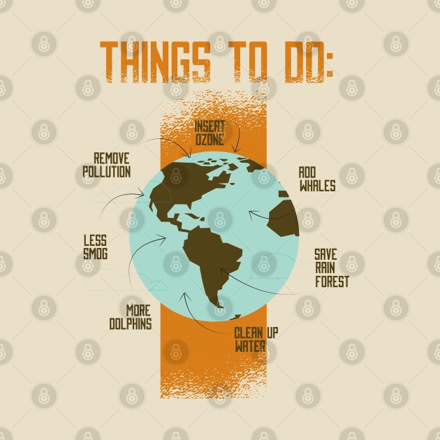 Thing To Do For Our Planet - Environment Issue Awareness Artwork by Artistic muss