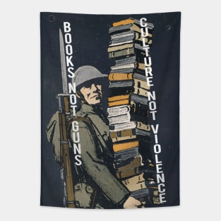 Books, not guns. Culture, not violence. Tapestry