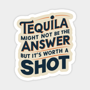 Tequila Shot Worth a Try Drinking Humor Pun Magnet