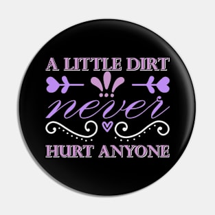 A little dirt never hurt anyone garden quote Pin