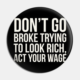 Don't go broke trying to look rich Pin