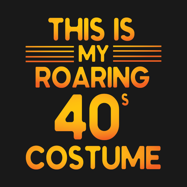 This Is My Roaring 40s Costume Happy My Birthday Halloween by hoaikiu