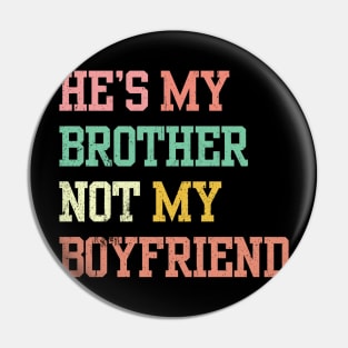 He's My Brother Not My boyfriend Pin