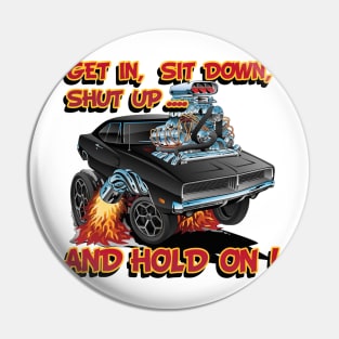 Get In, Sit Down, Shut Up ... And Hold On ! Pin