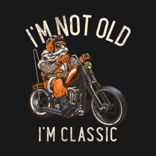 I'm Not Old I'm Classic T-Shirt