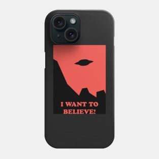 I want to Believe! Phone Case