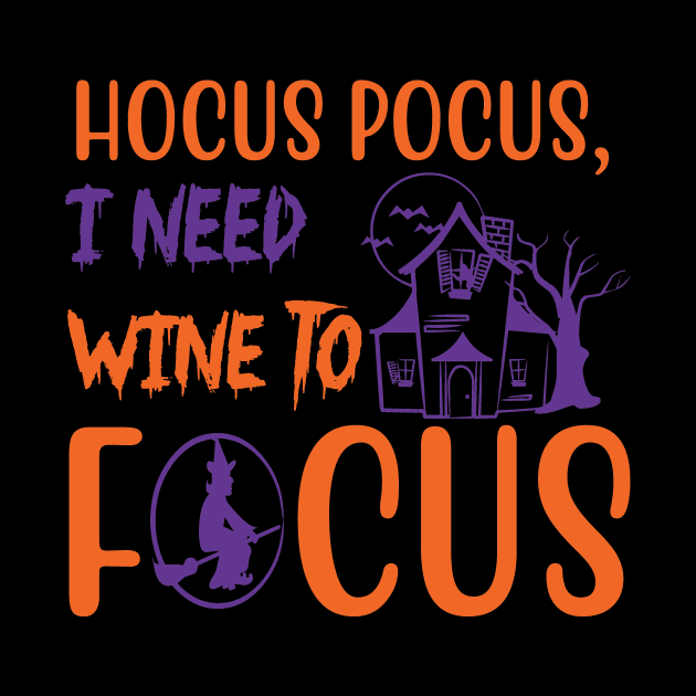 Hocus pocus, I need wine to focus,Halloween Costumes for Women, Funny Halloween Gift, Pumpkin Halloween Gift, scary halloween, Horror Gift Women by CoApparel