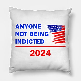 Anyone not being indicted-2024 Pillow