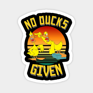 No Ducks Given Funny Cute Sarcastic Magnet