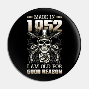 Made In 1952 I'm Old For Good Reason Pin