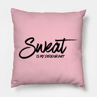 Sweat is my Deodorant Pillow