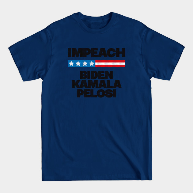 Discover Impeach Biden Kamala Pelosi - Anti Biden - Anti Biden - T-Shirt