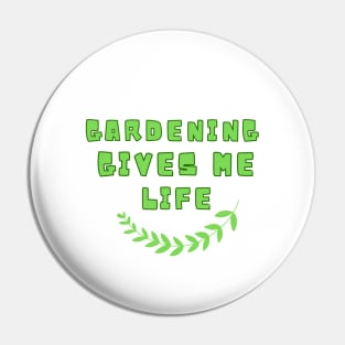 Gardening gives me life Pin