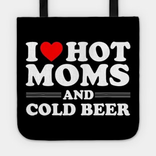 i love hot moms and cold beer, i heart hot moms Tote