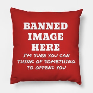 Sarcastic Offensive Banned Image Pillow