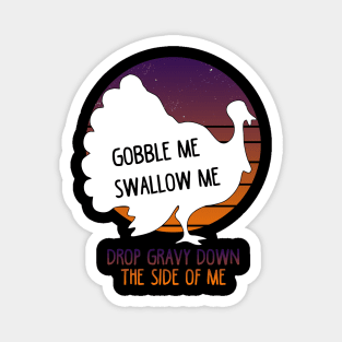 GOBBLE ME SWALLOW ME Magnet