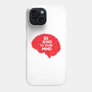 Be-Kind-To-Your-Mind V6 Phone Case