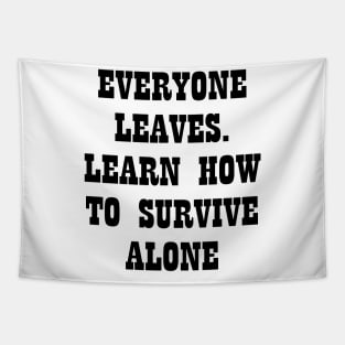 Everyone Leaves Learn How To Survive Alone Tapestry