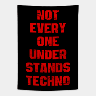 NOT EVERY ONE UNDERSTANDS TECHNO Tapestry