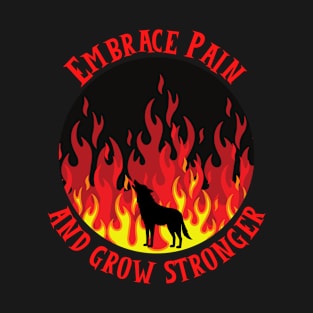 Embrace Pain And Grow Stronger T-Shirt