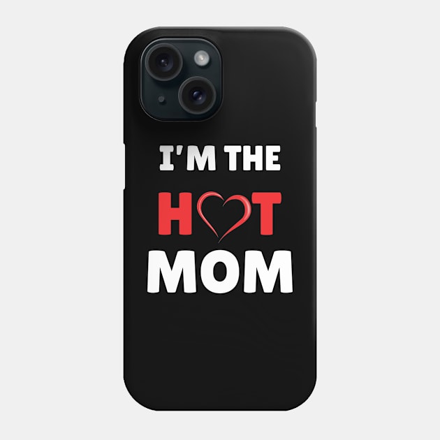 I'm The Hot Mom Funny Mom Phone Case by Sky at night