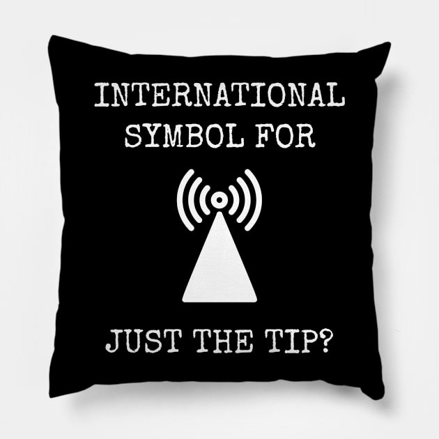 International Symbol For Just The Tip Pillow by Muzehack