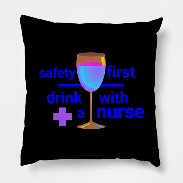 SAFETY FIRST DRINK WITH A NURSE Pillow by Lin Watchorn 